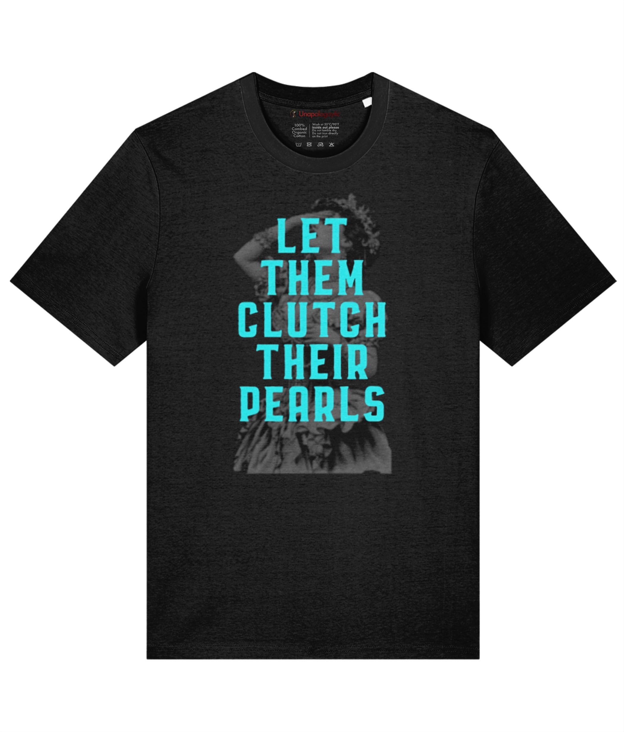 Let Them Clutch their Pearls Organic Cotton T-shirt