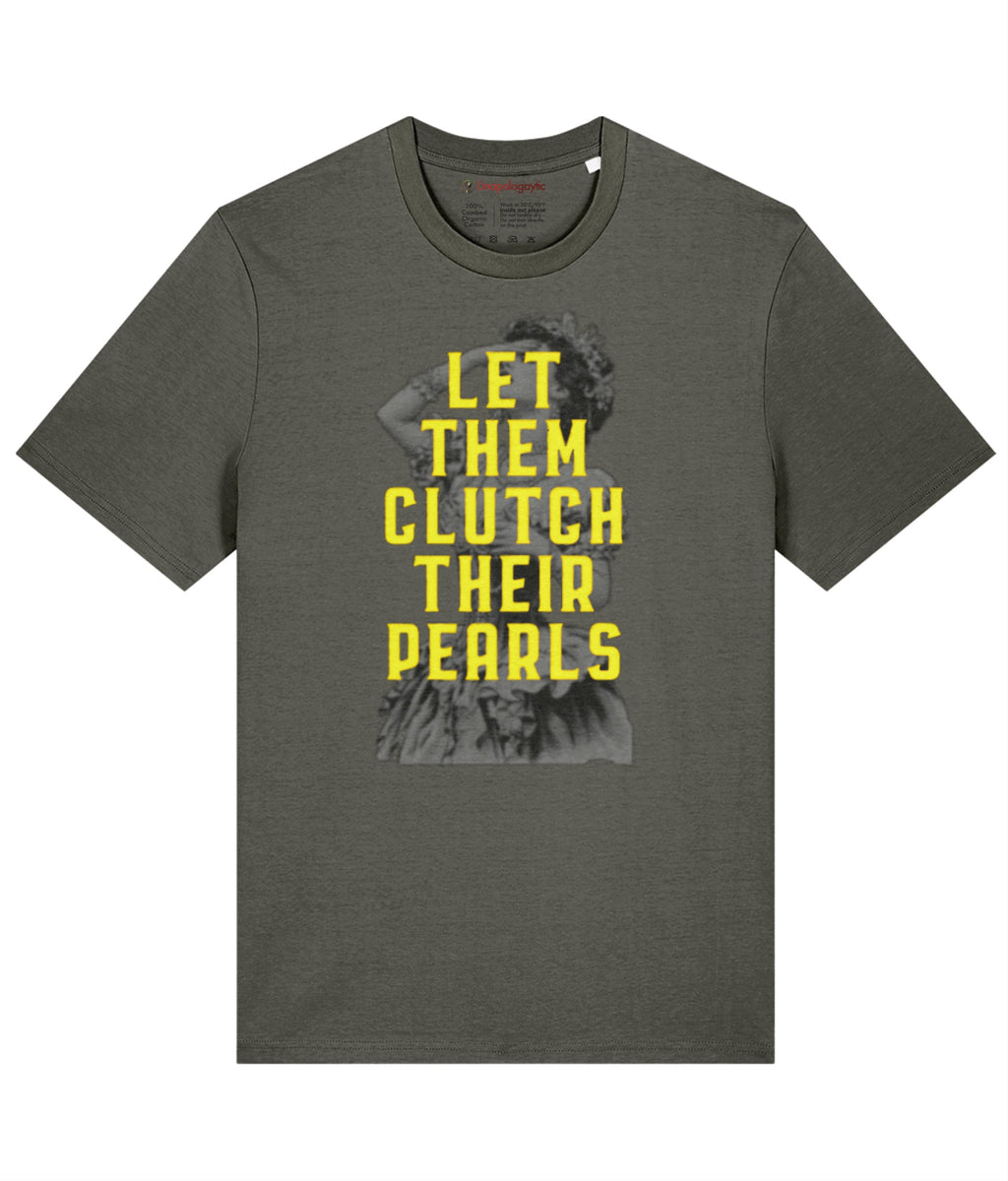 Let Them Clutch their Pearls Organic Cotton T-shirt