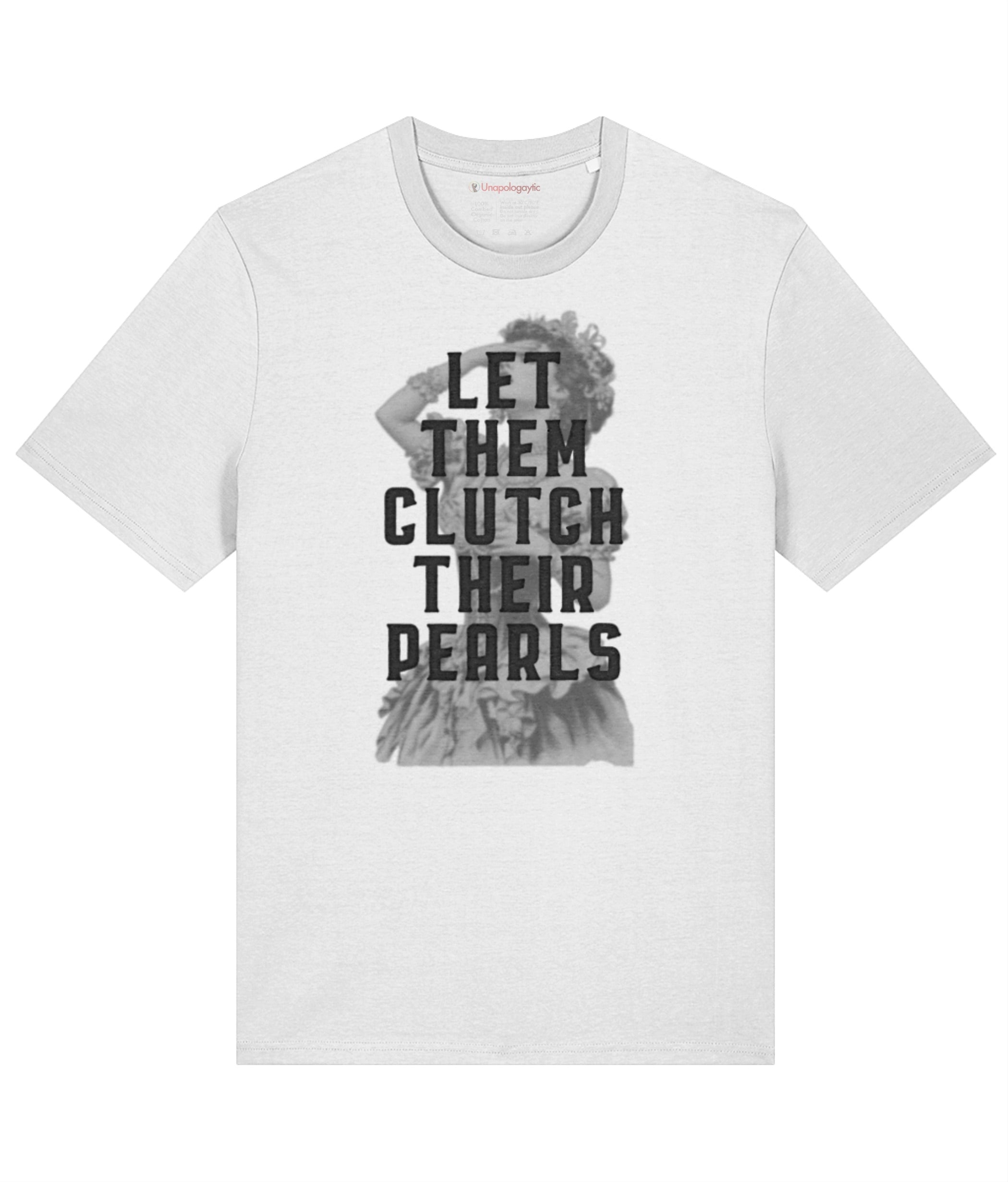 Let Them Clutch their Pearls Organic Cotton T-shirt