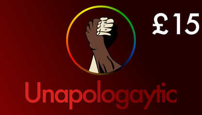 £15 Unapologaytic gift card. Available instantly exclusively on unapologaytic.com. Personalised gift messages can also be added to any order at the time of purchase.