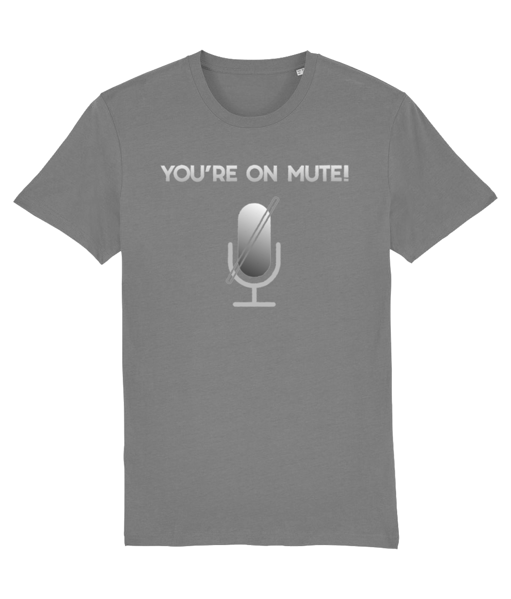 You're on Mute! Organic Cotton T-shirt