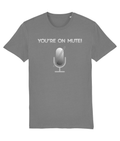 You're on Mute! Organic Cotton T-shirt