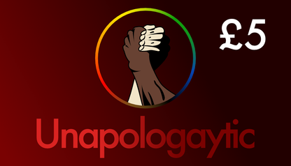 £5 Unapologaytic gift card. Available instantly exclusively on unapologaytic.com. Personalised gift messages can also be added to any order at the time of purchase.