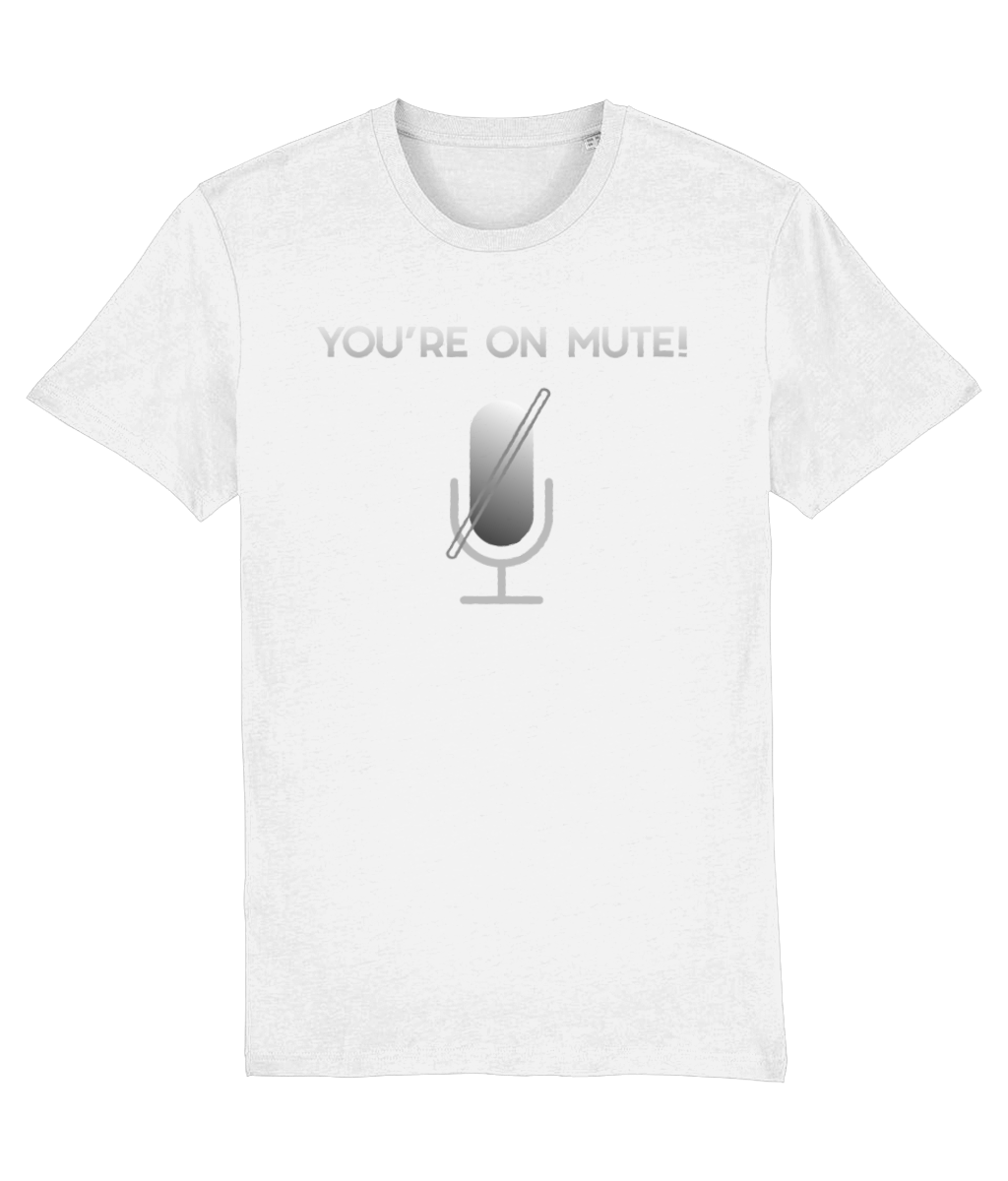 You're on Mute! Organic Cotton T-shirt