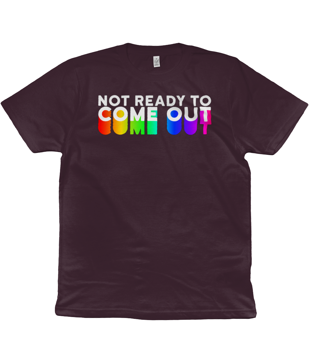 Not Ready to Come Out Organic Cotton T-Shirt
