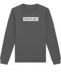 Grey for pay Organic Sweatshirt