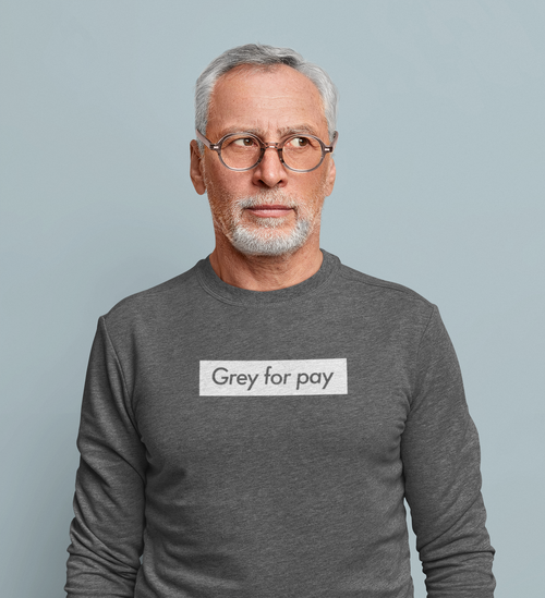 Mature gay man wearing a sweatshirt reading grey for pay slogan
