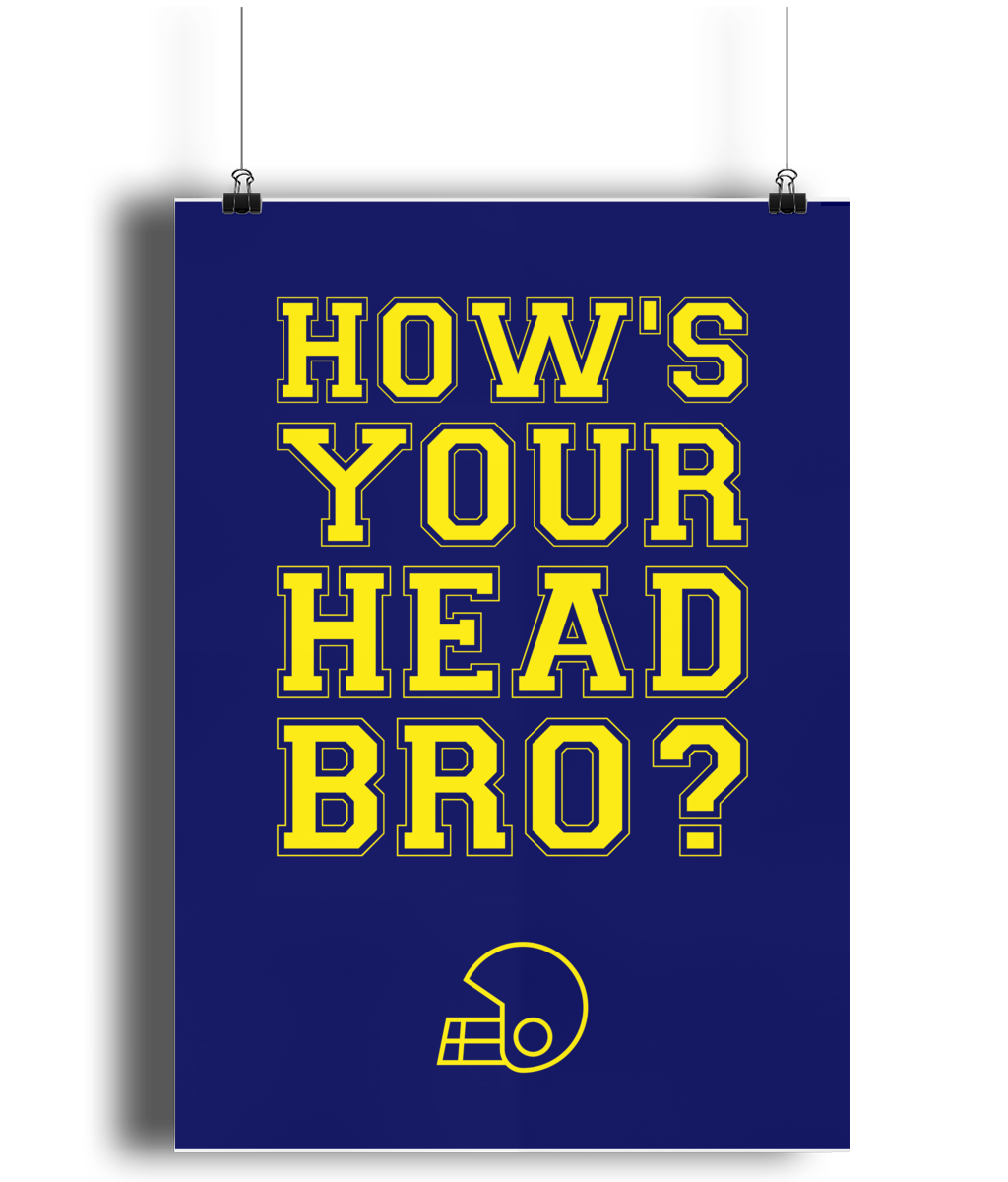 How's Your Head Bro? Matte Art Print