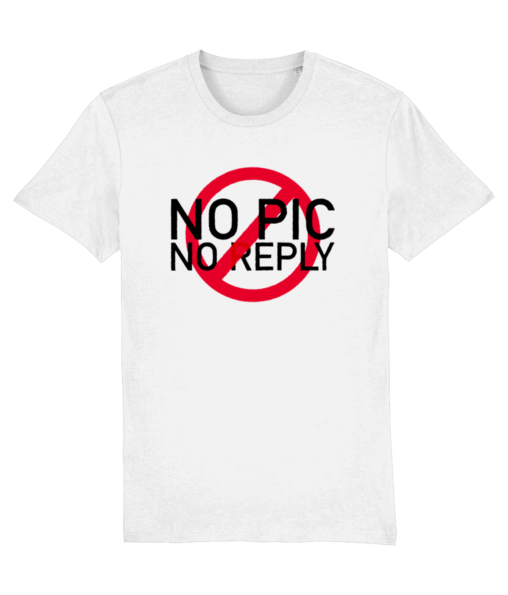No Pic No Reply Organic Cotton T-Shirt